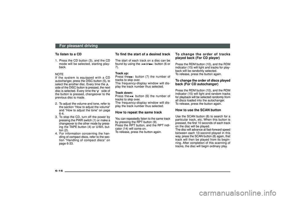 MITSUBISHI SHOGUN 2003 Owners Manual (in English) To listen to a CD1. Press the CD button (3), and the CD
mode will be selected, starting play-
back.
NOTE
If the system is equipped with a CD
autochanger, press the DISC button (5), to
select the anoth MITSUBISHI SHOGUN 2003 Owners Manual (in English) To listen to a CD1. Press the CD button (3), and the CD
mode will be selected, starting play-
back.
NOTE
If the system is equipped with a CD
autochanger, press the DISC button (5), to
select the anoth