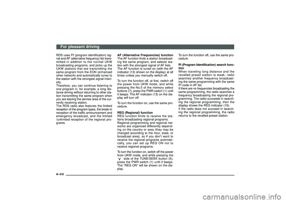 MITSUBISHI SHOGUN 2003 Owners Manual (in English) RDS uses PI (program identification) sig-
nal and AF (alternative frequency) list trans-
mitted in addition to the normal UKW
broadcasting programs, and picks up the
UKW stations that are transmitting MITSUBISHI SHOGUN 2003 Owners Manual (in English) RDS uses PI (program identification) sig-
nal and AF (alternative frequency) list trans-
mitted in addition to the normal UKW
broadcasting programs, and picks up the
UKW stations that are transmitting
