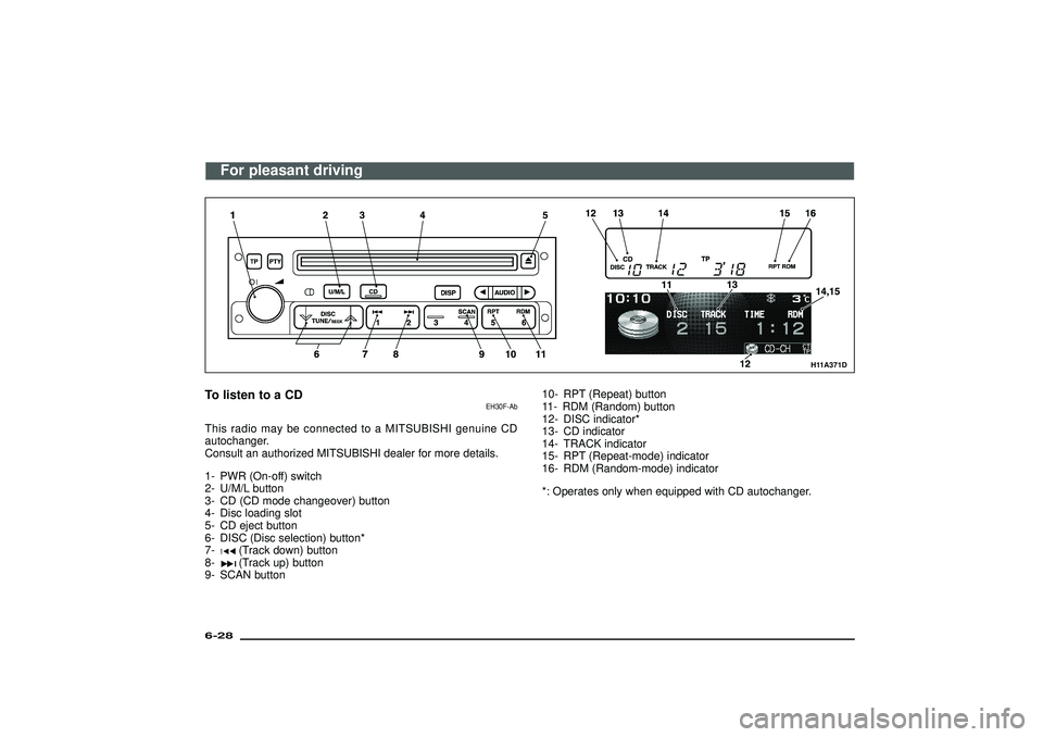 MITSUBISHI SHOGUN 2003 Owners Manual (in English) H11A371D
To listen to a CD
EH30F-Ab
This radio may be connected to a MITSUBISHI genuine CD
autochanger.
Consult an authorized MITSUBISHI dealer for more details.
1- PWR (On-off) switch
2- U/M/L button MITSUBISHI SHOGUN 2003 Owners Manual (in English) H11A371D
To listen to a CD
EH30F-Ab
This radio may be connected to a MITSUBISHI genuine CD
autochanger.
Consult an authorized MITSUBISHI dealer for more details.
1- PWR (On-off) switch
2- U/M/L button
