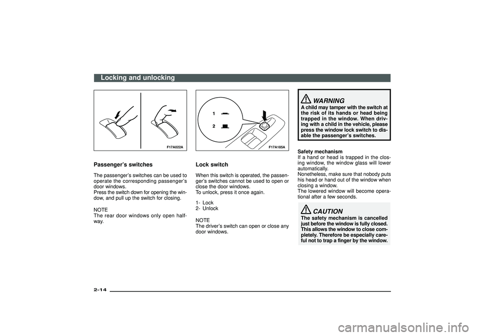 MITSUBISHI SHOGUN 2003 (in English) Owners Guide F17A022A
Passenger’s switchesThe passenger’s switches can be used to
operate the corresponding passenger’s
door windows.
Press the switch down for opening the win-
dow, and pull up the switch fo MITSUBISHI SHOGUN 2003 (in English) Owners Guide F17A022A
Passenger’s switchesThe passenger’s switches can be used to
operate the corresponding passenger’s
door windows.
Press the switch down for opening the win-
dow, and pull up the switch fo