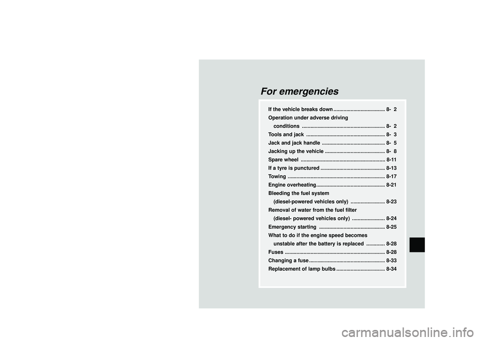 MITSUBISHI SHOGUN 2003 Owners Manual (in English) For emergencies
If the vehicle breaks down .................................... 8- 2
Operation under adverse driving
conditions .......................................................... 8- 2
Tools an MITSUBISHI SHOGUN 2003 Owners Manual (in English) For emergencies
If the vehicle breaks down .................................... 8- 2
Operation under adverse driving
conditions .......................................................... 8- 2
Tools an