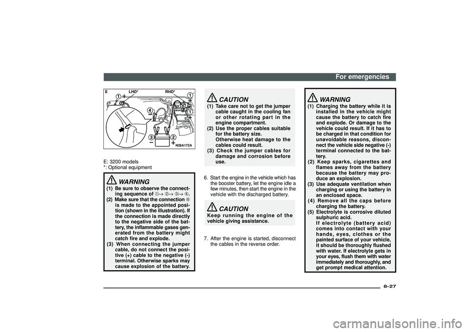 MITSUBISHI SHOGUN 2003 Owners Manual (in English) N28A172A
E LHD* RHD*E: 3200 models
*: Optional equipment
WARNING
(1) Be sure to observe the connect-
ing sequence of➀→➁→➂→➃.
(2) Make sure that the connection➃
is made to the appointed MITSUBISHI SHOGUN 2003 Owners Manual (in English) N28A172A
E LHD* RHD*E: 3200 models
*: Optional equipment
WARNING
(1) Be sure to observe the connect-
ing sequence of➀→➁→➂→➃.
(2) Make sure that the connection➃
is made to the appointed
