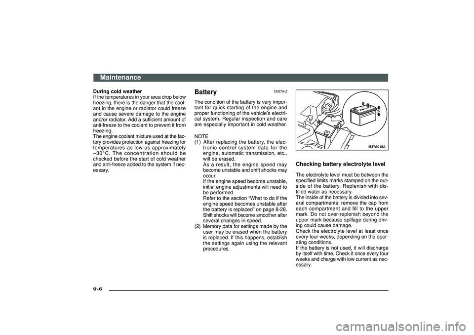 MITSUBISHI SHOGUN 2003 Owners Manual (in English) During cold weather
If the temperatures in your area drop below
freezing, there is the danger that the cool-
ant in the engine or radiator could freeze
and cause severe damage to the engine
and/or rad MITSUBISHI SHOGUN 2003 Owners Manual (in English) During cold weather
If the temperatures in your area drop below
freezing, there is the danger that the cool-
ant in the engine or radiator could freeze
and cause severe damage to the engine
and/or rad