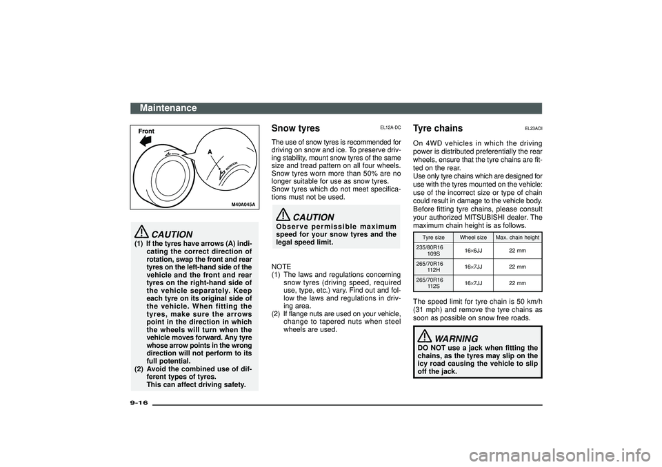 MITSUBISHI SHOGUN 2003 Owners Manual (in English) M40A045A
CAUTION
(1) If the tyres have arrows (A) indi-
cating the correct direction of
rotation, swap the front and rear
tyres on the left-hand side of the
vehicle and the front and rear
tyres on the MITSUBISHI SHOGUN 2003 Owners Manual (in English) M40A045A
CAUTION
(1) If the tyres have arrows (A) indi-
cating the correct direction of
rotation, swap the front and rear
tyres on the left-hand side of the
vehicle and the front and rear
tyres on the