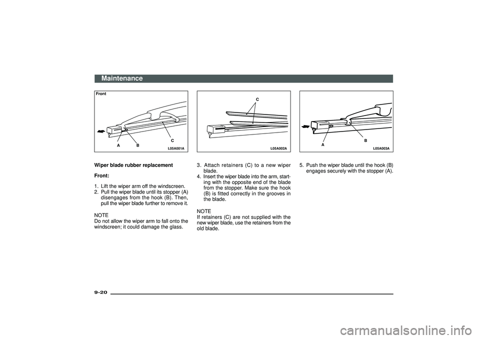 MITSUBISHI SHOGUN 2003 Owners Manual (in English) L05A001A
ABC Front
Wiper blade rubber replacement
Front:
1. Lift the wiper arm off the windscreen.
2. Pull the wiper blade until its stopper (A)
disengages from the hook (B). Then,
pull the wiper blad MITSUBISHI SHOGUN 2003 Owners Manual (in English) L05A001A
ABC Front
Wiper blade rubber replacement
Front:
1. Lift the wiper arm off the windscreen.
2. Pull the wiper blade until its stopper (A)
disengages from the hook (B). Then,
pull the wiper blad