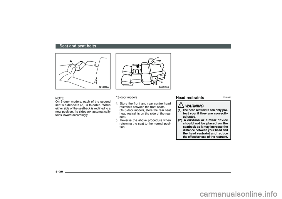 MITSUBISHI SHOGUN 2003   (in English) Workshop Manual G21C078A
NOTE
On 5-door models, each of the second
seat’s sidebacks (A) is foldable. When
either side of the seatback is reclined to a
new position, its sideback automatically
folds inward according