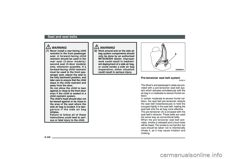 MITSUBISHI SHOGUN 2003 (in English) Manual Online WARNING
(7) Never install a rear-facing child
restraint in the front passenger
seat. A forward-facing child
restraint should be used in the
rear seat (3-door models)/
second seat (5-door models)
only, MITSUBISHI SHOGUN 2003 (in English) Manual Online WARNING
(7) Never install a rear-facing child
restraint in the front passenger
seat. A forward-facing child
restraint should be used in the
rear seat (3-door models)/
second seat (5-door models)
only,