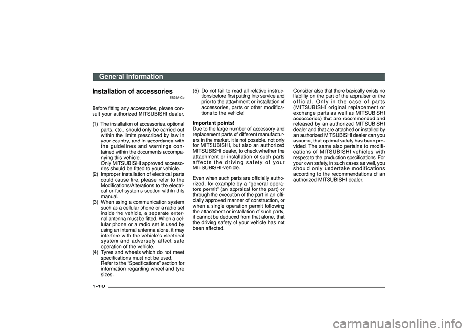 MITSUBISHI SHOGUN 2003 Owners Manual (in English) Installation of accessories
EB24A-Cb
Before fitting any accessories, please con-
sult your authorized MITSUBISHI dealer.
(1) The installation of accessories, optional
parts, etc., should only be carri MITSUBISHI SHOGUN 2003 Owners Manual (in English) Installation of accessories
EB24A-Cb
Before fitting any accessories, please con-
sult your authorized MITSUBISHI dealer.
(1) The installation of accessories, optional
parts, etc., should only be carri