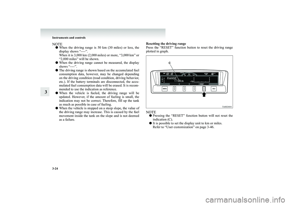 MITSUBISHI SHOGUN 2008 Owners Manual (in English) 3-24 Instruments and controls
3
NOTE●
When the driving range is 50 km (30 miles) or less, the display shows “----”. When it is 3,000 km (2,000 miles) or more, “3,000 km” or “2,000 miles MITSUBISHI SHOGUN 2008 Owners Manual (in English) 3-24 Instruments and controls
3
NOTE●
When the driving range is 50 km (30 miles) or less, the display shows “----”. When it is 3,000 km (2,000 miles) or more, “3,000 km” or “2,000 miles