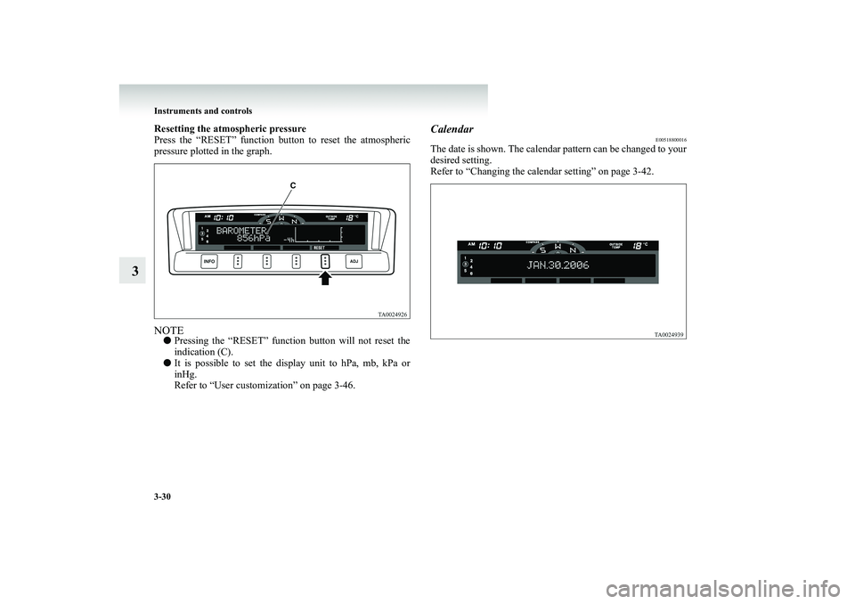 MITSUBISHI SHOGUN 2008  Owners Manual (in English) 3-30 Instruments and controls
3
Resetting the atmospheric pressure Press the “RESET” function button to reset the atmospheric pressure plotted in the graph.NOTE● 
Pressing the “RESET” functi