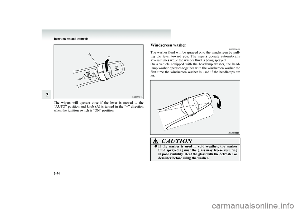 MITSUBISHI SHOGUN 2008 Owners Manual (in English) 3-74 Instruments and controls
3
The wipers will operate once if
the lever is moved to the
“AUTO” position and knob (A) is turned in the “+” directionwhen the ignition switch is “ON” pos MITSUBISHI SHOGUN 2008 Owners Manual (in English) 3-74 Instruments and controls
3
The wipers will operate once if
the lever is moved to the
“AUTO” position and knob (A) is turned in the “+” directionwhen the ignition switch is “ON” pos