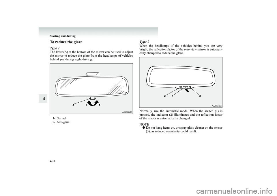 MITSUBISHI SHOGUN 2008 Owners Manual (in English) 4-10 Starting and driving
4
To reduce the glareType 1The lever (A) at the bottom of th
e mirror can be used to adjust
the mirror to reduce the glare
from the headlamps of vehicles
behind you duri MITSUBISHI SHOGUN 2008 Owners Manual (in English) 4-10 Starting and driving
4
To reduce the glareType 1The lever (A) at the bottom of th
e mirror can be used to adjust
the mirror to reduce the glare
from the headlamps of vehicles
behind you duri