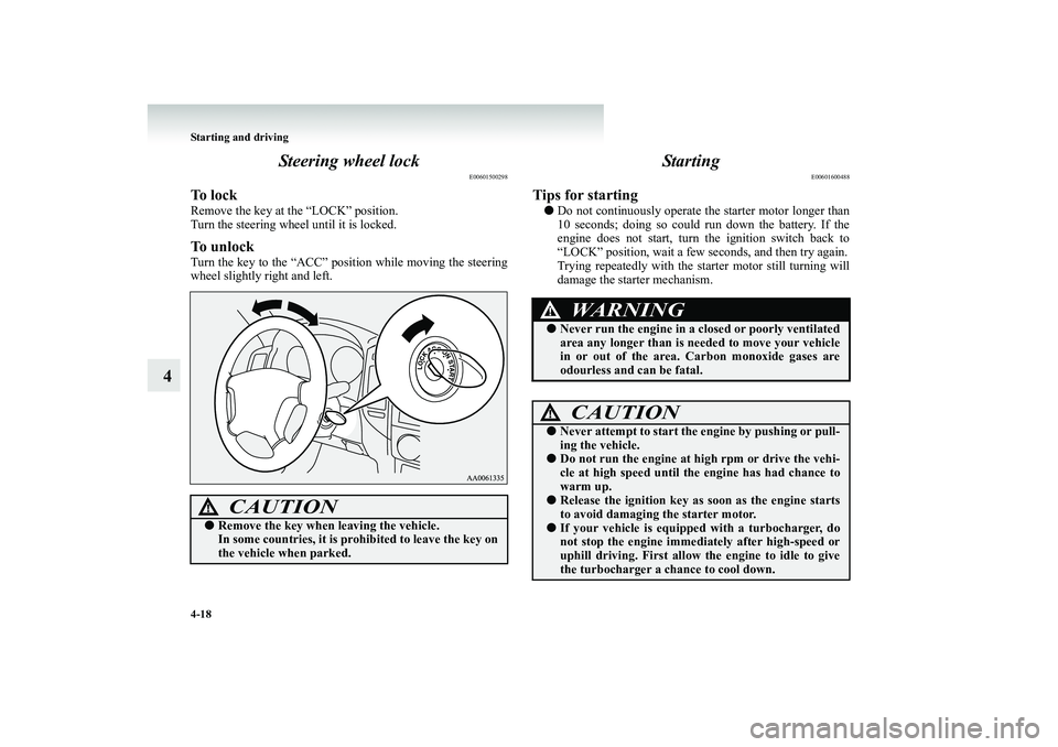 MITSUBISHI SHOGUN 2008 Owners Manual (in English) 4-18 Starting and driving
4
Steering wheel lock
E00601500298
To l o c kRemove the key at the “LOCK” position. Turn the steering wheel until it is locked.To unlockTurn the key to the “ACC” po MITSUBISHI SHOGUN 2008 Owners Manual (in English) 4-18 Starting and driving
4
Steering wheel lock
E00601500298
To l o c kRemove the key at the “LOCK” position. Turn the steering wheel until it is locked.To unlockTurn the key to the “ACC” po