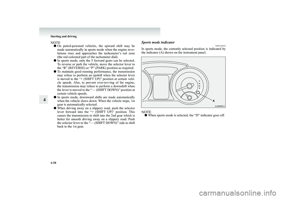 MITSUBISHI SHOGUN 2008 Owners Manual (in English) 4-30 Starting and driving
4
NOTE●
On petrol-powered vehicles, the upward shift may be made automatically in sports mode when the engine revo- lutions rises and approaches
the tachometer’s red z MITSUBISHI SHOGUN 2008 Owners Manual (in English) 4-30 Starting and driving
4
NOTE●
On petrol-powered vehicles, the upward shift may be made automatically in sports mode when the engine revo- lutions rises and approaches
the tachometer’s red z