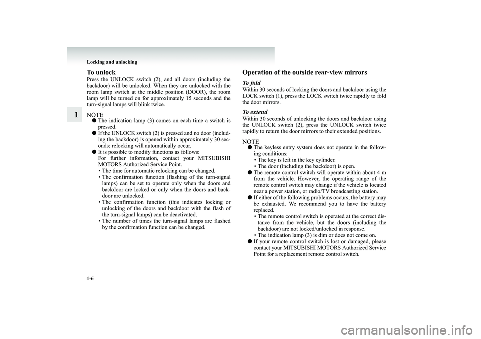 MITSUBISHI SHOGUN 2008 (in English) Owners Guide 1-6 Locking and unlocking
1
To unlockPress the UNLOCK switch (2), and all doors (including the backdoor) will be unlocked. When
they are unlocked with the
room lamp switch at the mi
ddle position MITSUBISHI SHOGUN 2008 (in English) Owners Guide 1-6 Locking and unlocking
1
To unlockPress the UNLOCK switch (2), and all doors (including the backdoor) will be unlocked. When
they are unlocked with the
room lamp switch at the mi
ddle position