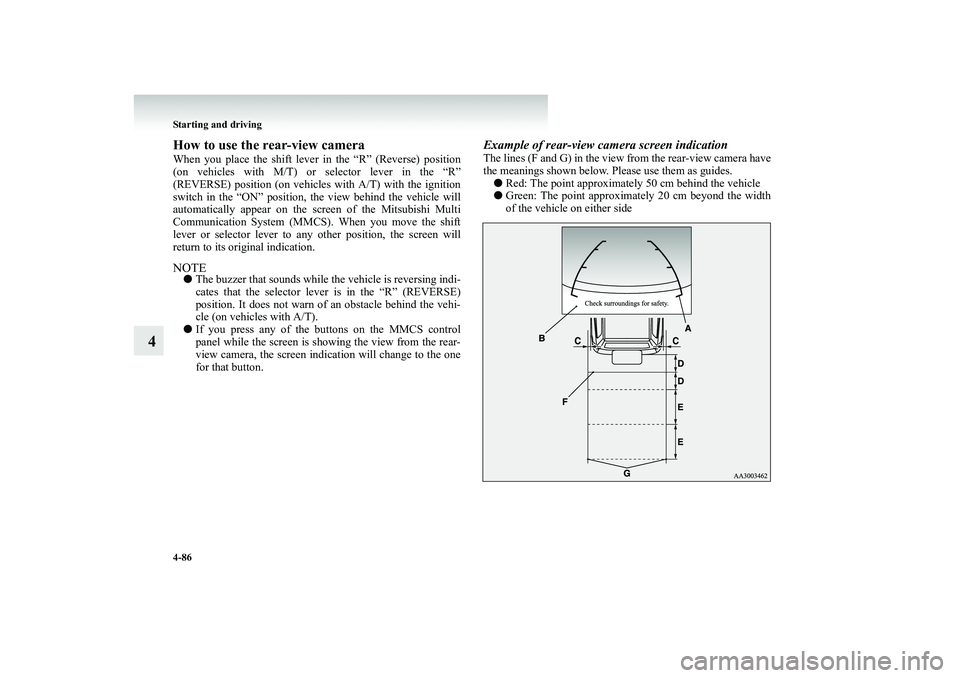 MITSUBISHI SHOGUN 2008 Owners Manual (in English) 4-86 Starting and driving
4
How to use the rear-view cameraWhen you place the shift lever
in the “R” (Reverse) position
(on vehicles with M/T) or selector lever in the “R”(REVERSE) position MITSUBISHI SHOGUN 2008 Owners Manual (in English) 4-86 Starting and driving
4
How to use the rear-view cameraWhen you place the shift lever
in the “R” (Reverse) position
(on vehicles with M/T) or selector lever in the “R”(REVERSE) position