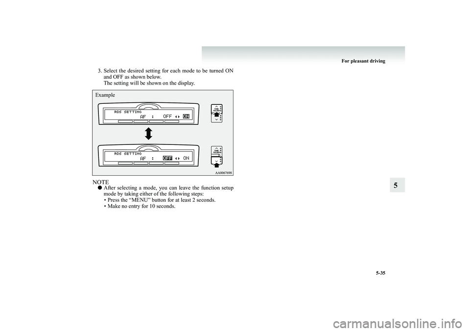 MITSUBISHI SHOGUN 2008  Owners Manual (in English) For pleasant driving 
5-35
5
3. Select the desired setting for each mode to be turned ON 
and OFF as shown below. The setting will be shown on the display.
NOTE● 
After selecting a mode, you can lea
