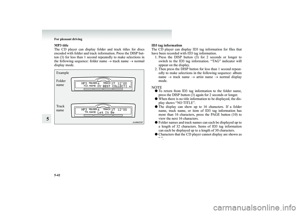 MITSUBISHI SHOGUN 2008 Owners Manual (in English) 5-42 For pleasant driving
5
MP3 title The CD player can display fold
er and track titles for discs
encoded with folder and track
information. Press the DISP but-
ton (3) for less than 1 second re MITSUBISHI SHOGUN 2008 Owners Manual (in English) 5-42 For pleasant driving
5
MP3 title The CD player can display fold
er and track titles for discs
encoded with folder and track
information. Press the DISP but-
ton (3) for less than 1 second re