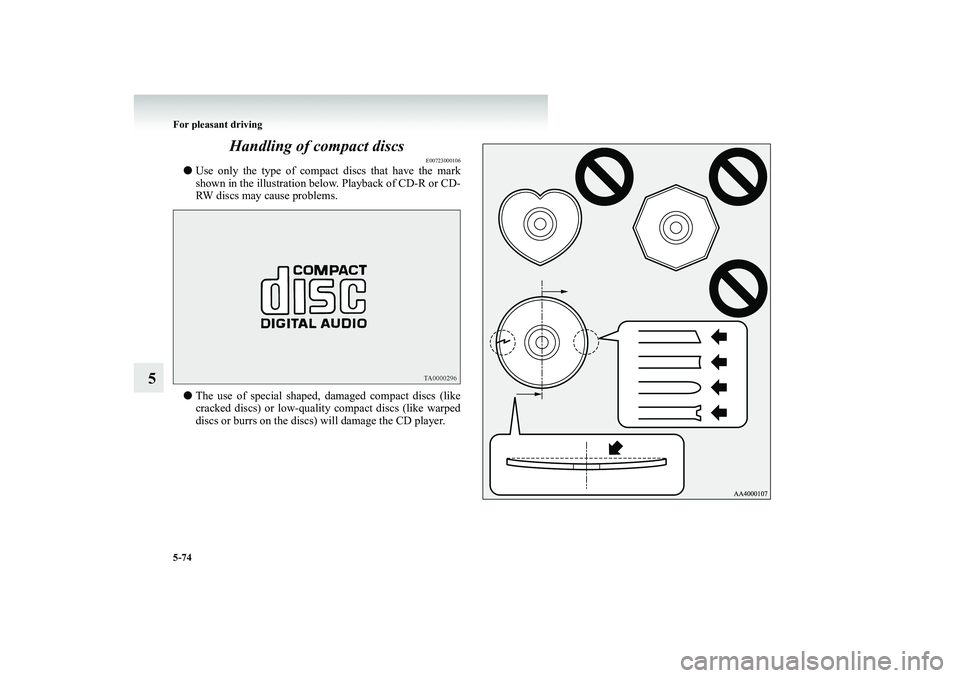 MITSUBISHI SHOGUN 2008 Owners Manual (in English) 5-74 For pleasant driving
5
Handling of compact discs
E00723000106
●
Use only the type of compact
discs that have the mark
shown in the illustration below. Playback of CD-R or CD- RW discs may c MITSUBISHI SHOGUN 2008 Owners Manual (in English) 5-74 For pleasant driving
5
Handling of compact discs
E00723000106
●
Use only the type of compact
discs that have the mark
shown in the illustration below. Playback of CD-R or CD- RW discs may c
