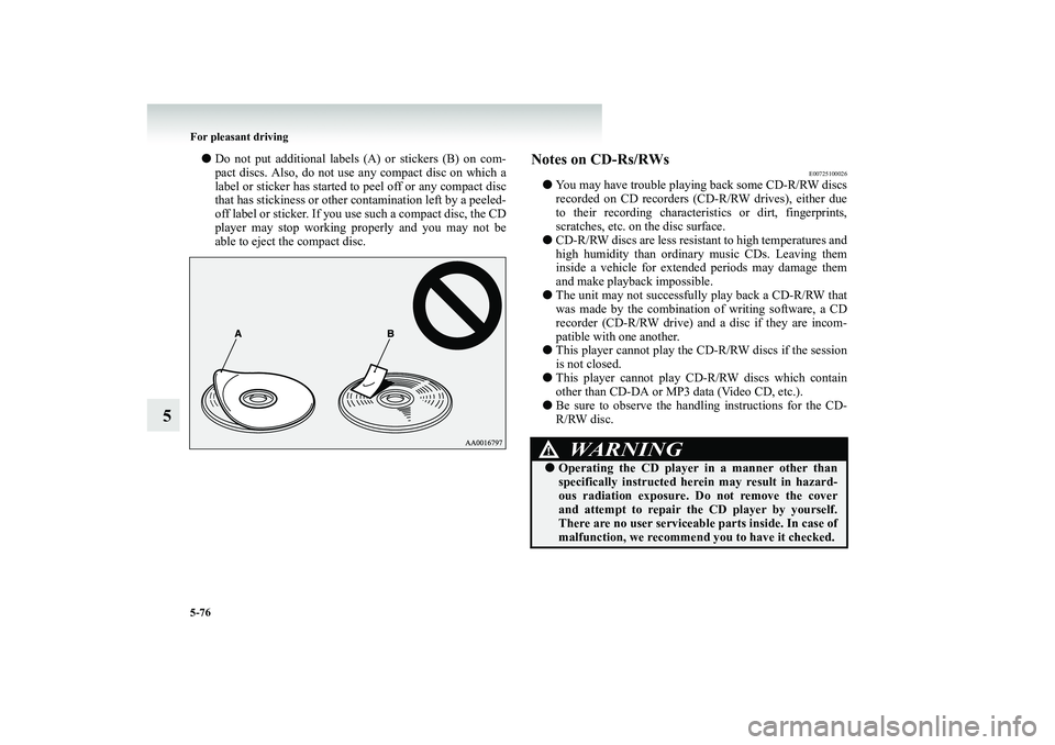MITSUBISHI SHOGUN 2008 Owners Manual (in English) 5-76 For pleasant driving
5
●
Do not put additional labels (A) or stickers (B) on com- pact discs. Also, do not use any compact disc on which a label or sticker has started to peel off or any compa MITSUBISHI SHOGUN 2008 Owners Manual (in English) 5-76 For pleasant driving
5
●
Do not put additional labels (A) or stickers (B) on com- pact discs. Also, do not use any compact disc on which a label or sticker has started to peel off or any compa