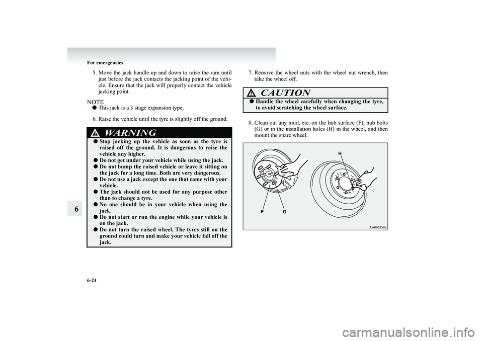 MITSUBISHI SHOGUN 2008 (in English) Owners Guide 6-24 For emergencies
6
5. Move the jack handle up a
nd down to raise the ram until
just before the jack contacts
the jacking point of the vehi-
cle. Ensure that the jack will
properly contact t MITSUBISHI SHOGUN 2008 (in English) Owners Guide 6-24 For emergencies
6
5. Move the jack handle up a
nd down to raise the ram until
just before the jack contacts
the jacking point of the vehi-
cle. Ensure that the jack will
properly contact t