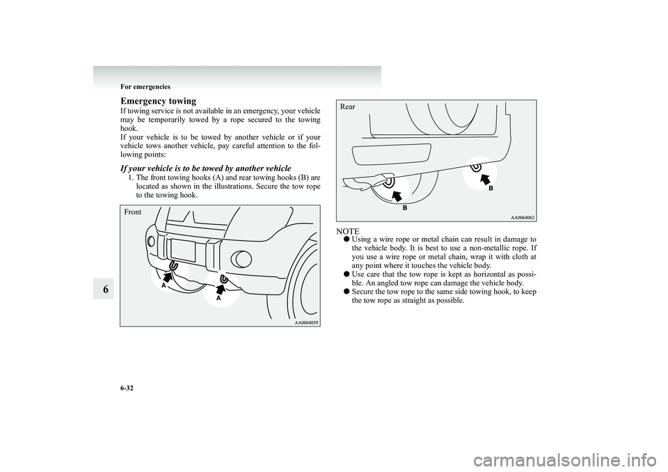 MITSUBISHI SHOGUN 2008 Owners Manual (in English) 6-32 For emergencies
6
Emergency towingIf towing service is not available in an emergency, your vehicle may be temporarily towed by a rope secured to the towinghook. If your vehicle is to be towed by MITSUBISHI SHOGUN 2008 Owners Manual (in English) 6-32 For emergencies
6
Emergency towingIf towing service is not available in an emergency, your vehicle may be temporarily towed by a rope secured to the towinghook. If your vehicle is to be towed by