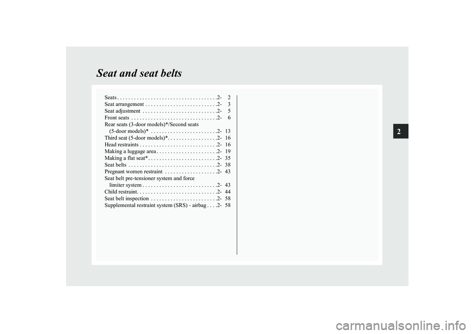 MITSUBISHI SHOGUN 2008 (in English) Service Manual 2
Seat and seat belts
Seats . . . . . . . . . . . . . . . . . . . . . . . . . . . . . . . . . . . .2- 2 Seat arrangement . . . . . . . . . . . . . . . . . . . . . . . . . .2- 3Seat adjustment . . . . MITSUBISHI SHOGUN 2008 (in English) Service Manual 2
Seat and seat belts
Seats . . . . . . . . . . . . . . . . . . . . . . . . . . . . . . . . . . . .2- 2 Seat arrangement . . . . . . . . . . . . . . . . . . . . . . . . . .2- 3Seat adjustment . . . .