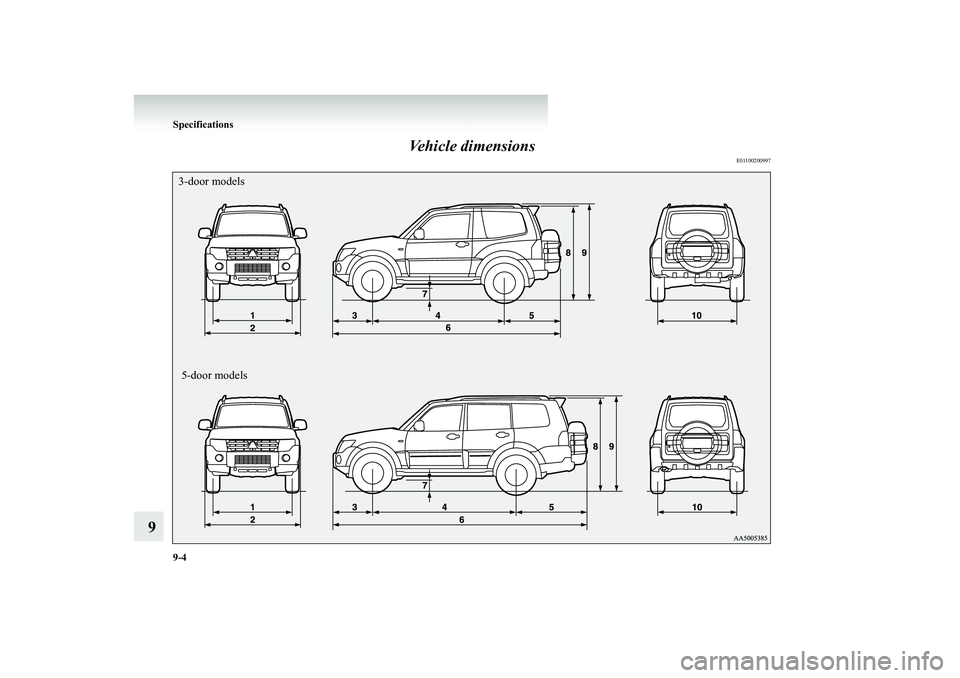 MITSUBISHI SHOGUN 2008  Owners Manual (in English) 9-4 Specifications
9 
Vehicle dimensions
E01100200997
 5-door models 3-door modelsBK-BK2008E1ENUK.en-uk-Section12.fm  Page  
4  Thursday, January 10, 2008  7:49 AM 