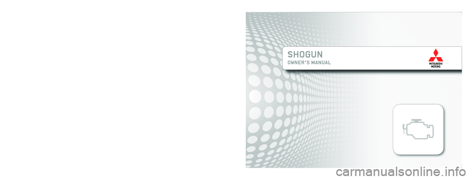 MITSUBISHI SHOGUN 2016  Owners Manual (in English) SHOGUN
OWNER’S MANUAL PAJERO - ENGLISH - OVWE16E1
PAJERO - ENGLISH - OVWE16E1               