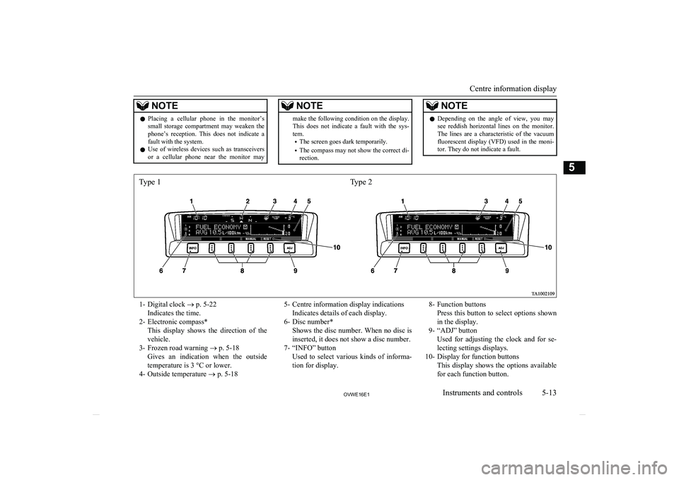 MITSUBISHI SHOGUN 2016 Owners Manual (in English) NOTElPlacing a cellular phone in the monitor’s
small storage compartment may weaken the
phone’s reception. This does not indicate a fault with the system.
l Use of wireless dev MITSUBISHI SHOGUN 2016 Owners Manual (in English) NOTElPlacing a cellular phone in the monitor’s
small storage compartment may weaken the
phone’s reception. This does not indicate a fault with the system.
l Use of wireless dev