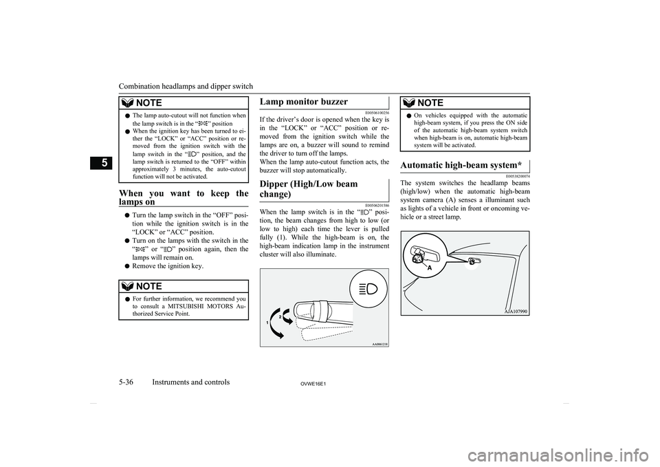 MITSUBISHI SHOGUN 2016 Owners Manual (in English) NOTElThe lamp auto-cutout will not function when
the lamp switch is in the “” position
l When the ignition key has been turned to ei-
ther the “LOCK” or “ACC” position or re- moved MITSUBISHI SHOGUN 2016 Owners Manual (in English) NOTElThe lamp auto-cutout will not function when
the lamp switch is in the “” position
l When the ignition key has been turned to ei-
ther the “LOCK” or “ACC” position or re- moved