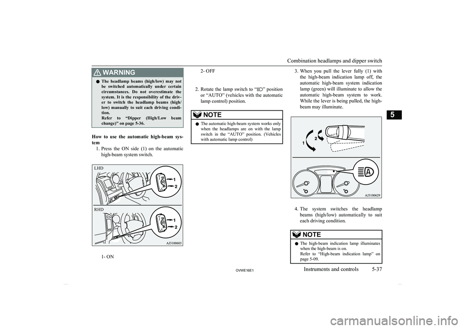 MITSUBISHI SHOGUN 2016 Owners Manual (in English) WARNINGlThe headlamp beams (high/low) may not
be switched automatically under certain
circumstances. Do not overestimate the system. It is the responsibility of the driv-
er to s MITSUBISHI SHOGUN 2016 Owners Manual (in English) WARNINGlThe headlamp beams (high/low) may not
be switched automatically under certain
circumstances. Do not overestimate the system. It is the responsibility of the driv-
er to s