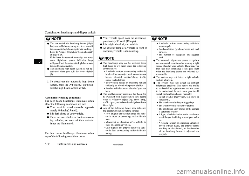 MITSUBISHI SHOGUN 2016 Owners Manual (in English) NOTElYou can switch the headlamp beams (high/
low) manually by operating the lever even if the automatic high-beam system is working.Refer to “Dipper (High/Low beam change)”
on page 5-3 MITSUBISHI SHOGUN 2016 Owners Manual (in English) NOTElYou can switch the headlamp beams (high/
low) manually by operating the lever even if the automatic high-beam system is working.Refer to “Dipper (High/Low beam change)”
on page 5-3