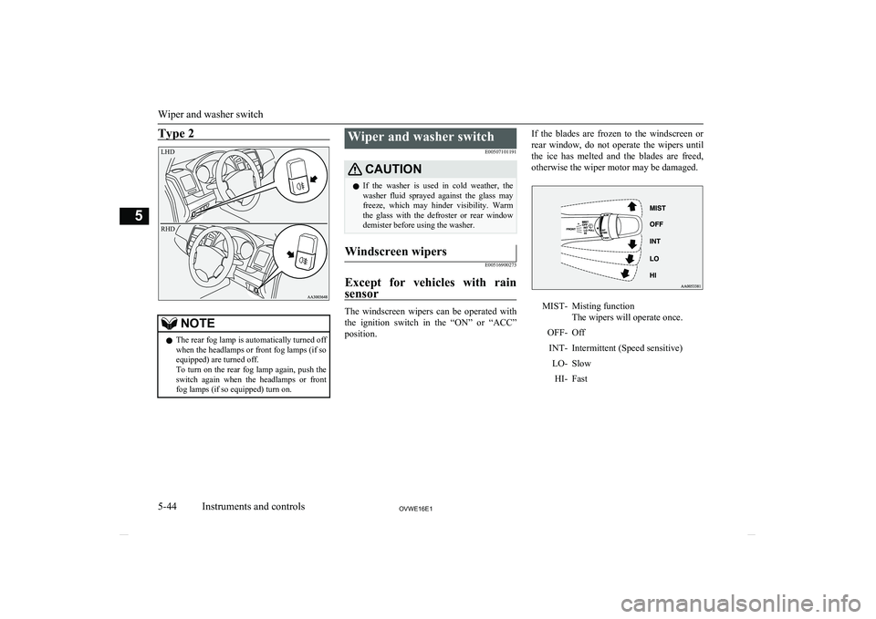MITSUBISHI SHOGUN 2016 Owners Manual (in English) Type 2LHDRHD
NOTElThe rear fog lamp is automatically turned off
when the headlamps or front fog lamps (if so
equipped) are turned off.
To turn on the rear fog lamp again, push the switch aga MITSUBISHI SHOGUN 2016 Owners Manual (in English) Type 2LHDRHD
NOTElThe rear fog lamp is automatically turned off
when the headlamps or front fog lamps (if so
equipped) are turned off.
To turn on the rear fog lamp again, push the switch aga