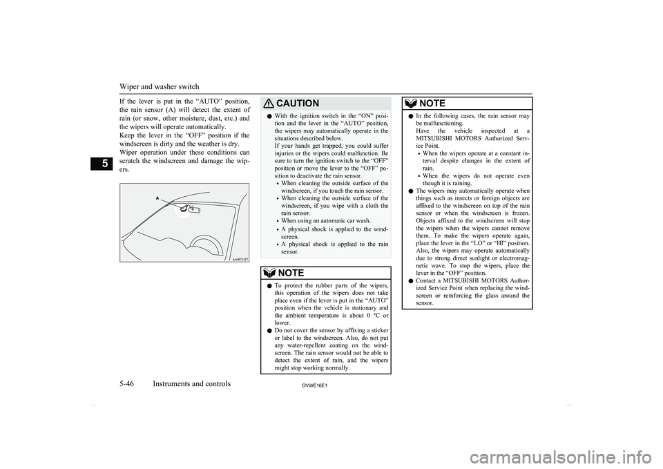 MITSUBISHI SHOGUN 2016 Owners Manual (in English) If the lever is put in the “AUTO” position,the rain sensor (A) will detect the extent of
rain (or snow, other moisture, dust, etc.) and the wipers will operate automatically MITSUBISHI SHOGUN 2016 Owners Manual (in English) If the lever is put in the “AUTO” position,the rain sensor (A) will detect the extent of
rain (or snow, other moisture, dust, etc.) and the wipers will operate automatically