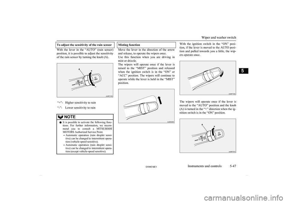 MITSUBISHI SHOGUN 2016 Owners Manual (in English) To adjust the sensitivity of the rain sensor
With the lever in the “AUTO” (rain sensor)
position, it is possible to adjust the sensitivity of the rain sensor by turning the knob (A).
“+ MITSUBISHI SHOGUN 2016 Owners Manual (in English) To adjust the sensitivity of the rain sensor
With the lever in the “AUTO” (rain sensor)
position, it is possible to adjust the sensitivity of the rain sensor by turning the knob (A).
“+