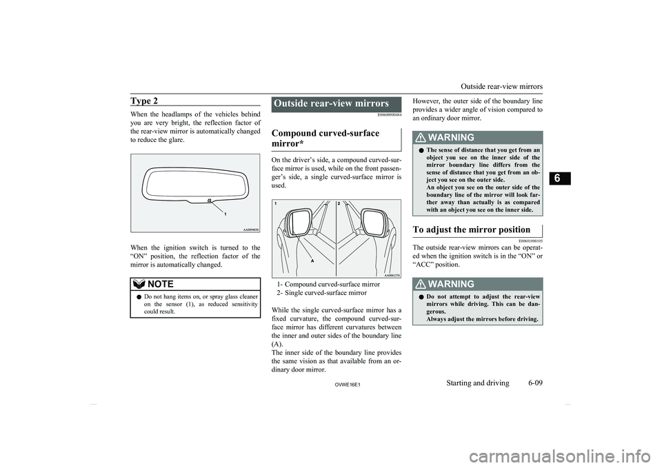 MITSUBISHI SHOGUN 2016 (in English) User Guide Type 2
When the headlamps of the vehicles behind
you are very bright, the reflection factor of the rear-view mirror is automatically changed
to reduce the glare.
When the ignition swit MITSUBISHI SHOGUN 2016 (in English) User Guide Type 2
When the headlamps of the vehicles behind
you are very bright, the reflection factor of the rear-view mirror is automatically changed
to reduce the glare.
When the ignition swit