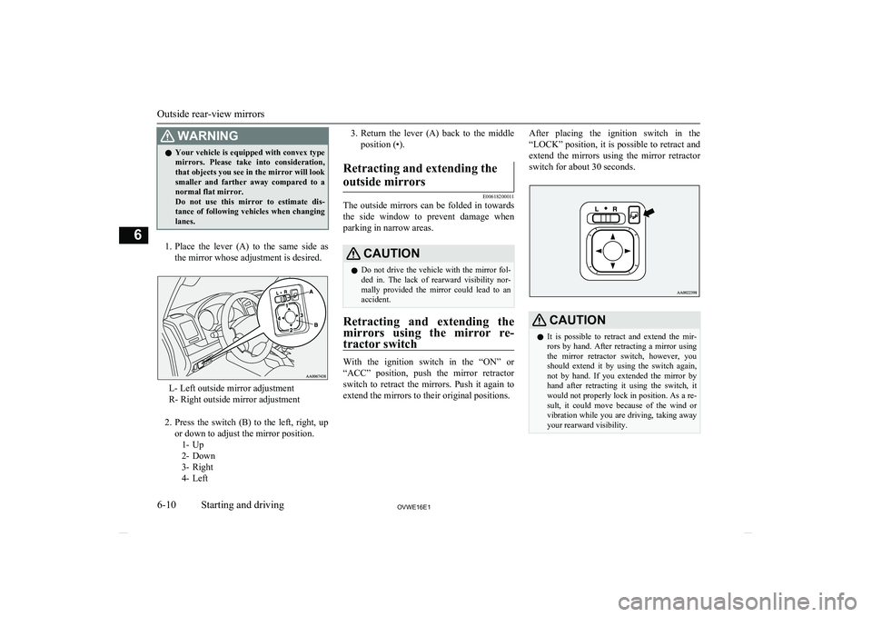 MITSUBISHI SHOGUN 2016 Owners Manual (in English) WARNINGlYour vehicle is equipped with convex type
mirrors. Please take into consideration,that objects you see in the mirror will looksmaller and farther away compared to a normal flat mirro MITSUBISHI SHOGUN 2016 Owners Manual (in English) WARNINGlYour vehicle is equipped with convex type
mirrors. Please take into consideration,that objects you see in the mirror will looksmaller and farther away compared to a normal flat mirro
