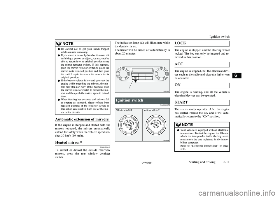 MITSUBISHI SHOGUN 2016 (in English) User Guide NOTElBe careful not to get your hands trapped
while a mirror is moving.
l If you move a mirror by hand or it moves af-
ter hitting a person or object, you may not be
able to return it to i MITSUBISHI SHOGUN 2016 (in English) User Guide NOTElBe careful not to get your hands trapped
while a mirror is moving.
l If you move a mirror by hand or it moves af-
ter hitting a person or object, you may not be
able to return it to i