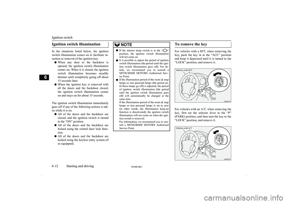 MITSUBISHI SHOGUN 2016 Owners Manual (in English) Ignition switch illumination
In the situations listed below, the ignitionswitch illumination comes on to facilitate in-
sertion or removal of the ignition key.
l When any door or the MITSUBISHI SHOGUN 2016 Owners Manual (in English) Ignition switch illumination
In the situations listed below, the ignitionswitch illumination comes on to facilitate in-
sertion or removal of the ignition key.
l When any door or the
