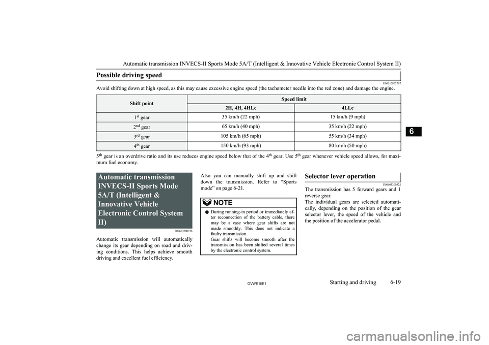 MITSUBISHI SHOGUN 2016 Owners Manual (in English) Possible driving speed
E00610802767
Avoid shifting down at high speed, as this may cause excessive engine speed (the tachometer needle into the red zone) and damage the engine.Shift pointSpeed limit2H MITSUBISHI SHOGUN 2016 Owners Manual (in English) Possible driving speed
E00610802767
Avoid shifting down at high speed, as this may cause excessive engine speed (the tachometer needle into the red zone) and damage the engine.Shift pointSpeed limit2H