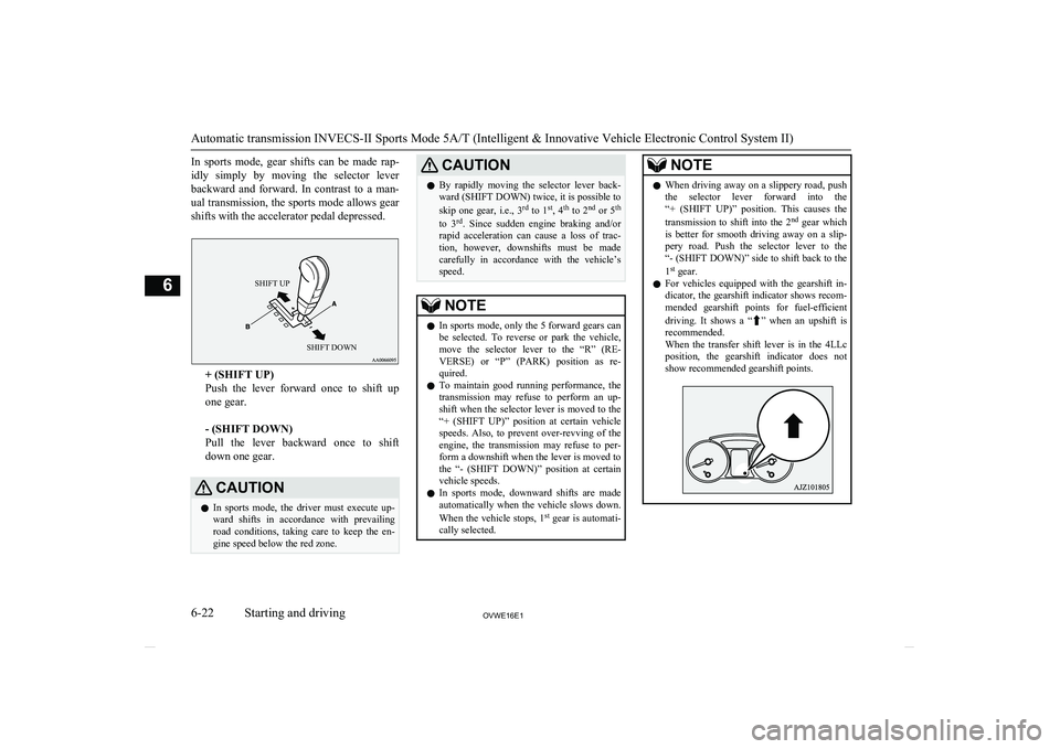 MITSUBISHI SHOGUN 2016 (in English) User Guide In sports mode, gear shifts can be made rap-idly simply by moving the selector leverbackward and forward. In contrast to a man-
ual transmission, the sports mode allows gear shift MITSUBISHI SHOGUN 2016 (in English) User Guide In sports mode, gear shifts can be made rap-idly simply by moving the selector leverbackward and forward. In contrast to a man-
ual transmission, the sports mode allows gear shift