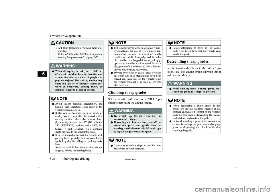 MITSUBISHI SHOGUN 2016 (in English) User Guide CAUTION•A/T fluid temperature warning lamp illu-
minates.
Refer to “When the A/T fluid temperature
warning lamp comes on” on page 6-23.WARNINGl When attempting to rock your vehicle out
of MITSUBISHI SHOGUN 2016 (in English) User Guide CAUTION•A/T fluid temperature warning lamp illu-
minates.
Refer to “When the A/T fluid temperature
warning lamp comes on” on page 6-23.WARNINGl When attempting to rock your vehicle out
of