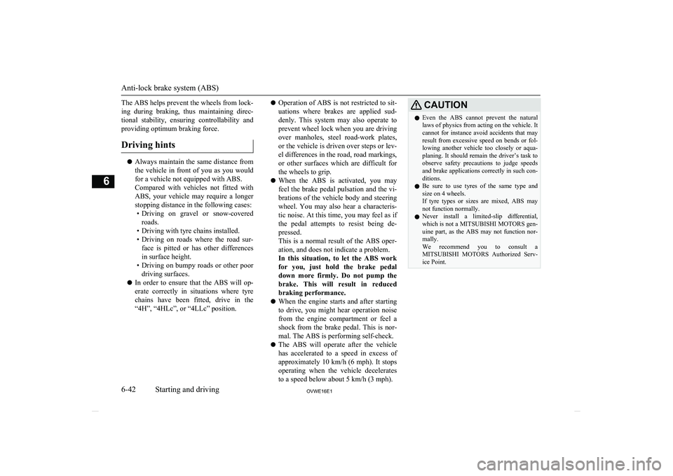 MITSUBISHI SHOGUN 2016 (in English) Owners Guide The ABS helps prevent the wheels from lock-
ing during braking, thus maintaining direc-
tional stability, ensuring controllability and
providing optimum braking force.
Driving hints
l Always MITSUBISHI SHOGUN 2016 (in English) Owners Guide The ABS helps prevent the wheels from lock-
ing during braking, thus maintaining direc-
tional stability, ensuring controllability and
providing optimum braking force.
Driving hints
l Always