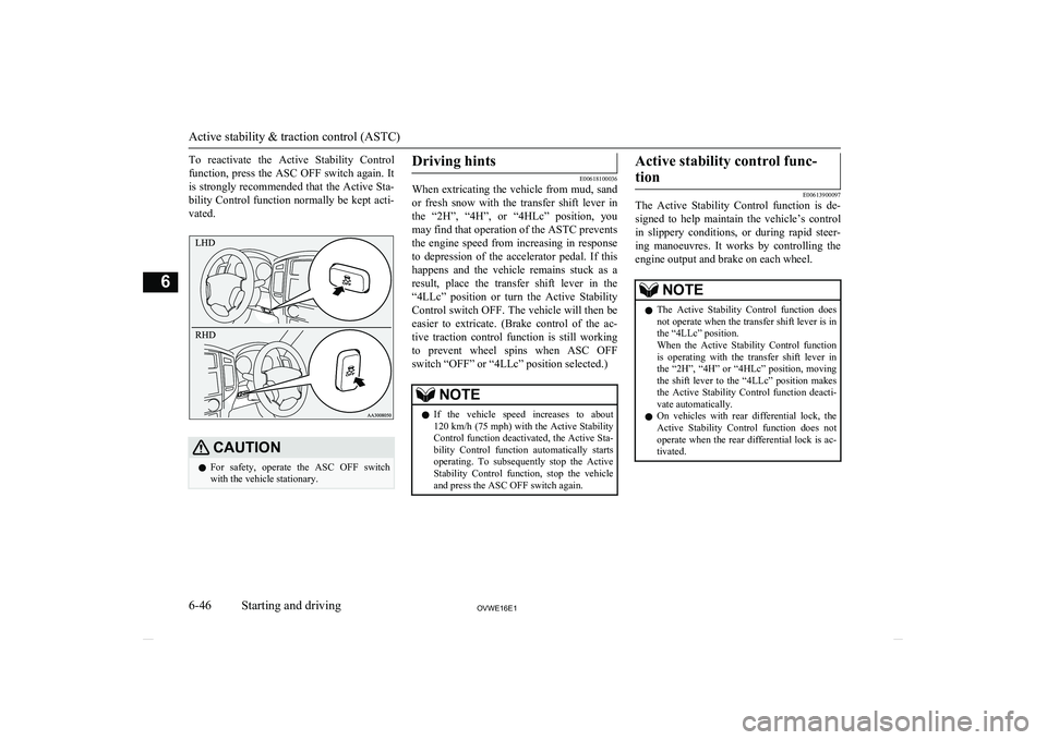 MITSUBISHI SHOGUN 2016 (in English) Owners Guide To reactivate the Active Stability Controlfunction, press the ASC OFF switch again. It is strongly recommended that the Active Sta-
bility Control function normally be kept acti-
vated.CAUT MITSUBISHI SHOGUN 2016 (in English) Owners Guide To reactivate the Active Stability Controlfunction, press the ASC OFF switch again. It is strongly recommended that the Active Sta-
bility Control function normally be kept acti-
vated.CAUT