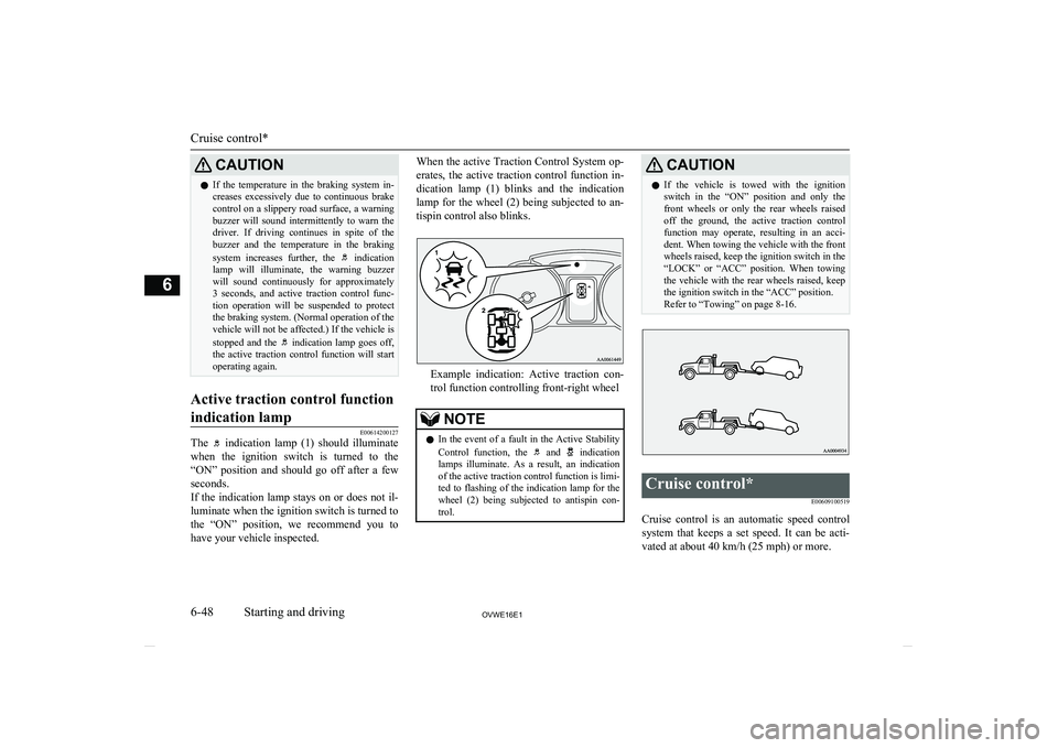 MITSUBISHI SHOGUN 2016 (in English) Owners Guide CAUTIONlIf the temperature in the braking system in-
creases excessively due to continuous brake
control on a slippery road surface, a warning
buzzer will sound intermittently to warn MITSUBISHI SHOGUN 2016 (in English) Owners Guide CAUTIONlIf the temperature in the braking system in-
creases excessively due to continuous brake
control on a slippery road surface, a warning
buzzer will sound intermittently to warn