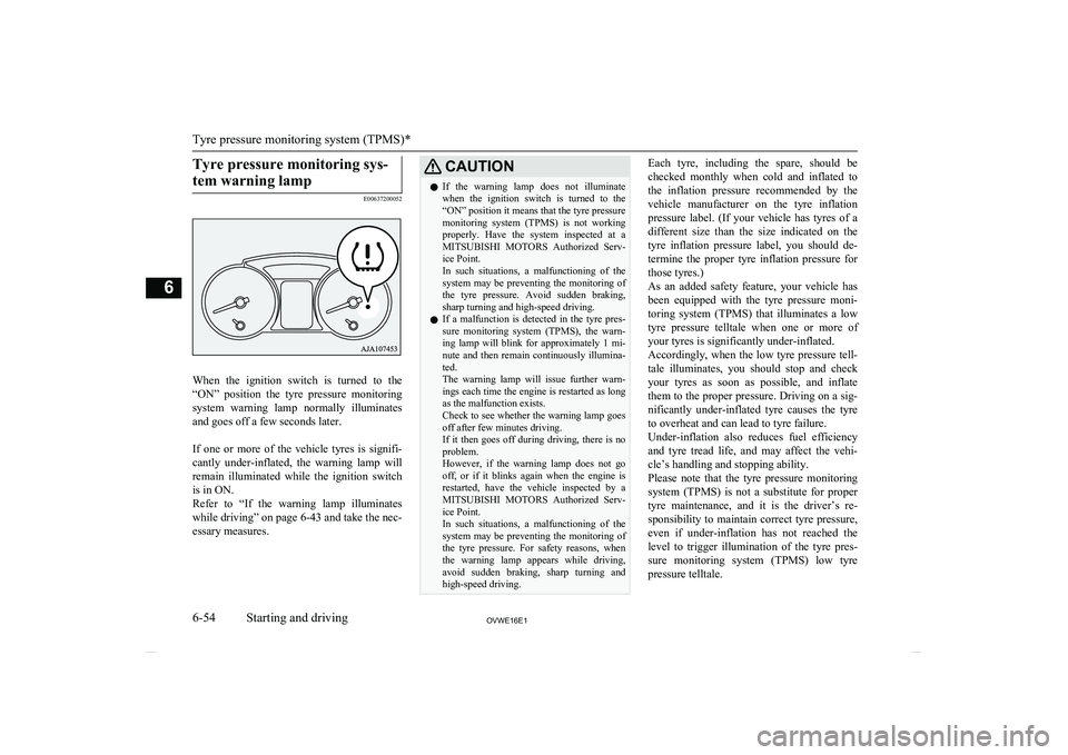 MITSUBISHI SHOGUN 2016 (in English) Owners Guide Tyre pressure monitoring sys-tem warning lamp
E00637200052
When the ignition switch is turned to the
“ON” position the tyre pressure monitoring system warning lamp normally illumin MITSUBISHI SHOGUN 2016 (in English) Owners Guide Tyre pressure monitoring sys-tem warning lamp
E00637200052
When the ignition switch is turned to the
“ON” position the tyre pressure monitoring system warning lamp normally illumin
