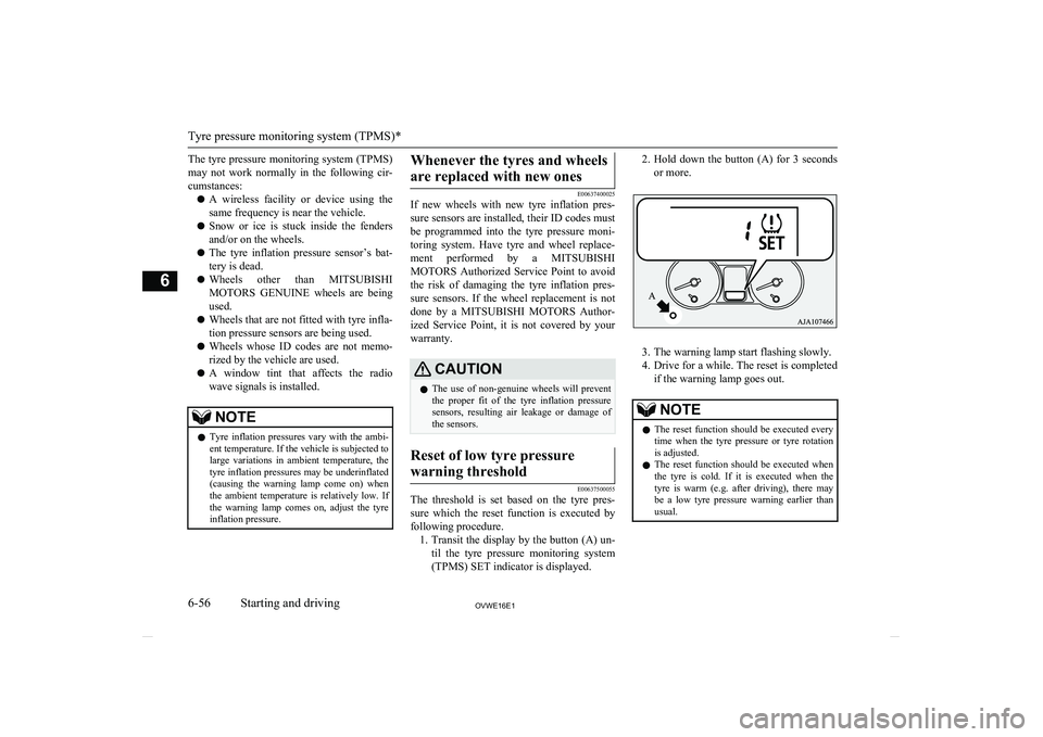 MITSUBISHI SHOGUN 2016 (in English) User Guide The tyre pressure monitoring system (TPMS)
may not work normally in the following cir-
cumstances:
l A wireless facility or device using the
same frequency is near the vehicle.
l Snow or MITSUBISHI SHOGUN 2016 (in English) User Guide The tyre pressure monitoring system (TPMS)
may not work normally in the following cir-
cumstances:
l A wireless facility or device using the
same frequency is near the vehicle.
l Snow or