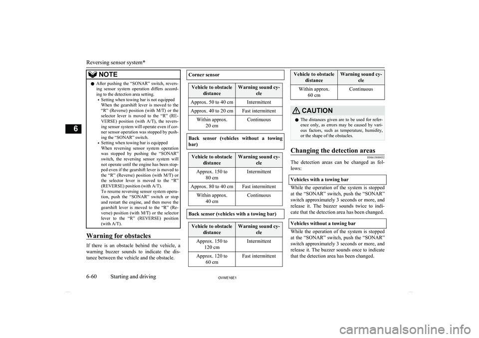 MITSUBISHI SHOGUN 2016 (in English) User Guide NOTElAfter pushing the “SONAR” switch, revers-
ing sensor system operation differs accord-ing to the detection area setting.
• Setting when towing bar is not equipped
When the gearsh MITSUBISHI SHOGUN 2016 (in English) User Guide NOTElAfter pushing the “SONAR” switch, revers-
ing sensor system operation differs accord-ing to the detection area setting.
• Setting when towing bar is not equipped
When the gearsh