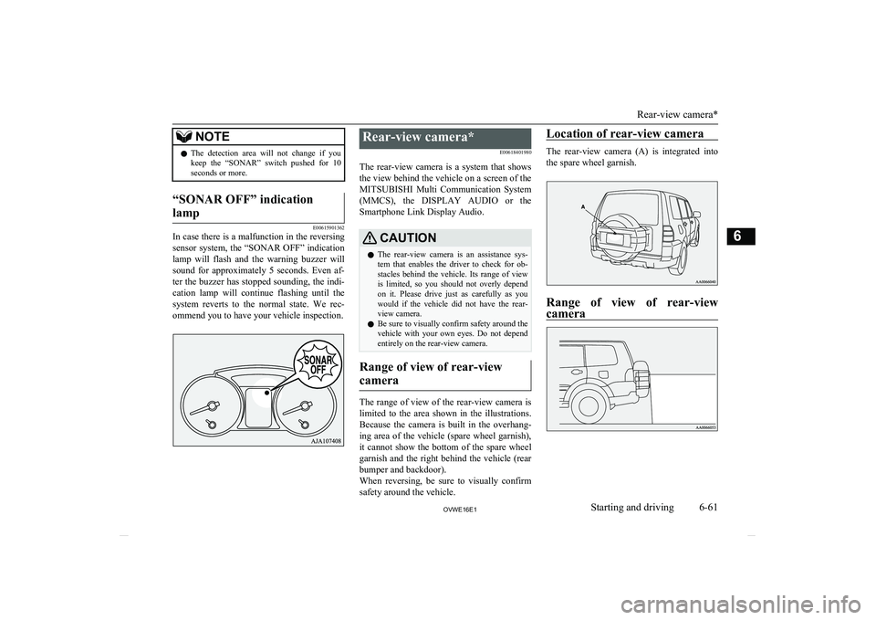 MITSUBISHI SHOGUN 2016 (in English) User Guide NOTElThe detection area will not change if you
keep the “SONAR” switch pushed for 10
seconds or more.“SONAR OFF” indication
lamp
E00615901362
In case there is a malfunction in the MITSUBISHI SHOGUN 2016 (in English) User Guide NOTElThe detection area will not change if you
keep the “SONAR” switch pushed for 10
seconds or more.“SONAR OFF” indication
lamp
E00615901362
In case there is a malfunction in the